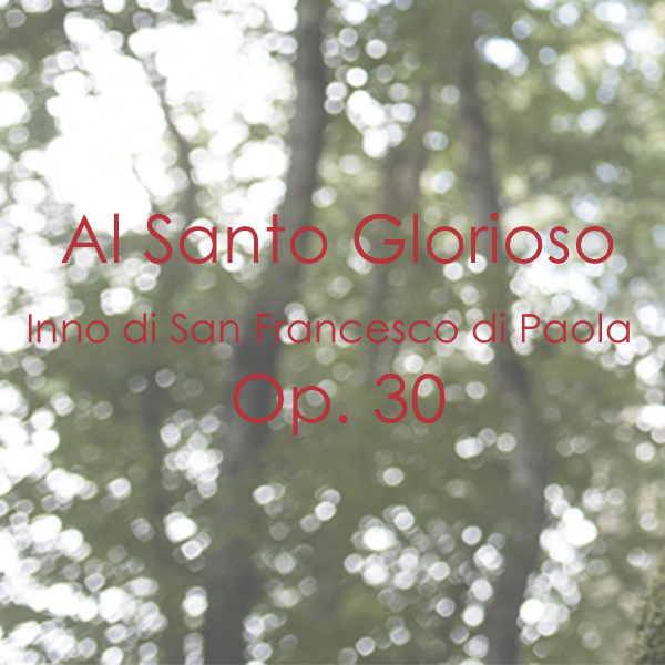 Al Santo Glorioso (Inno di San Francesco di Paola) Op. 30