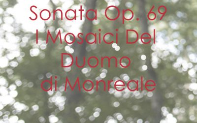 Sonata Op. 69 “I Mosaici del Duomo di Monreale”
