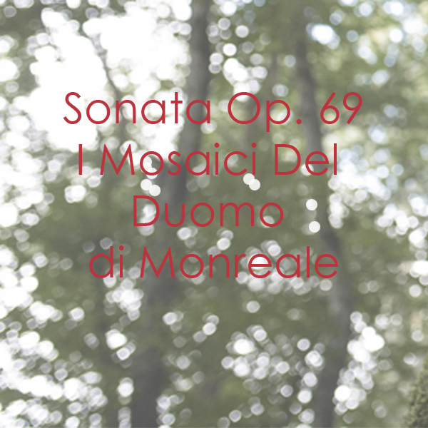 Sonata Op. 69 I Mosaici del Duomo di Monreale