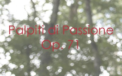Palpiti di Passione Op. 71