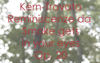 Kern – Trovato Reminiscenze da Smoke gets in your eyes Op. 20