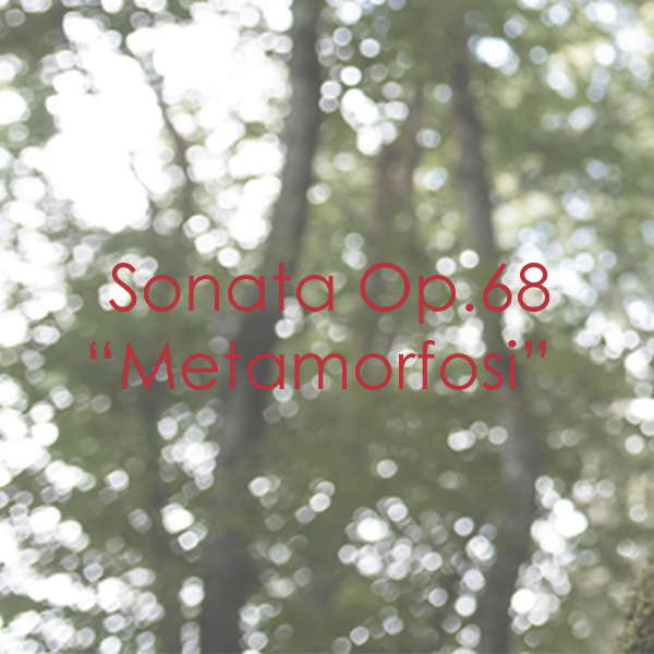 Sonata Op. 68 “Metamorfosi”