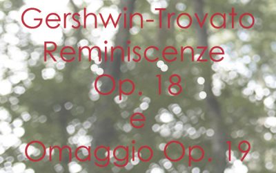 Gershwin – Trovato Op. 18 e Op.19