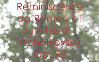 Reminiscenze da Romeo et Juliette di Tschaikovsky Op. 92