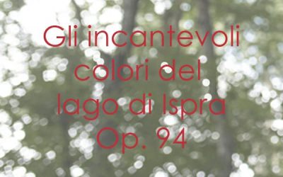 Gli incantevoli colori del Lago di Ispra Op. 94